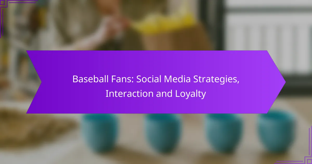 Baseball Fans: Social Media Strategies, Interaction and Loyalty