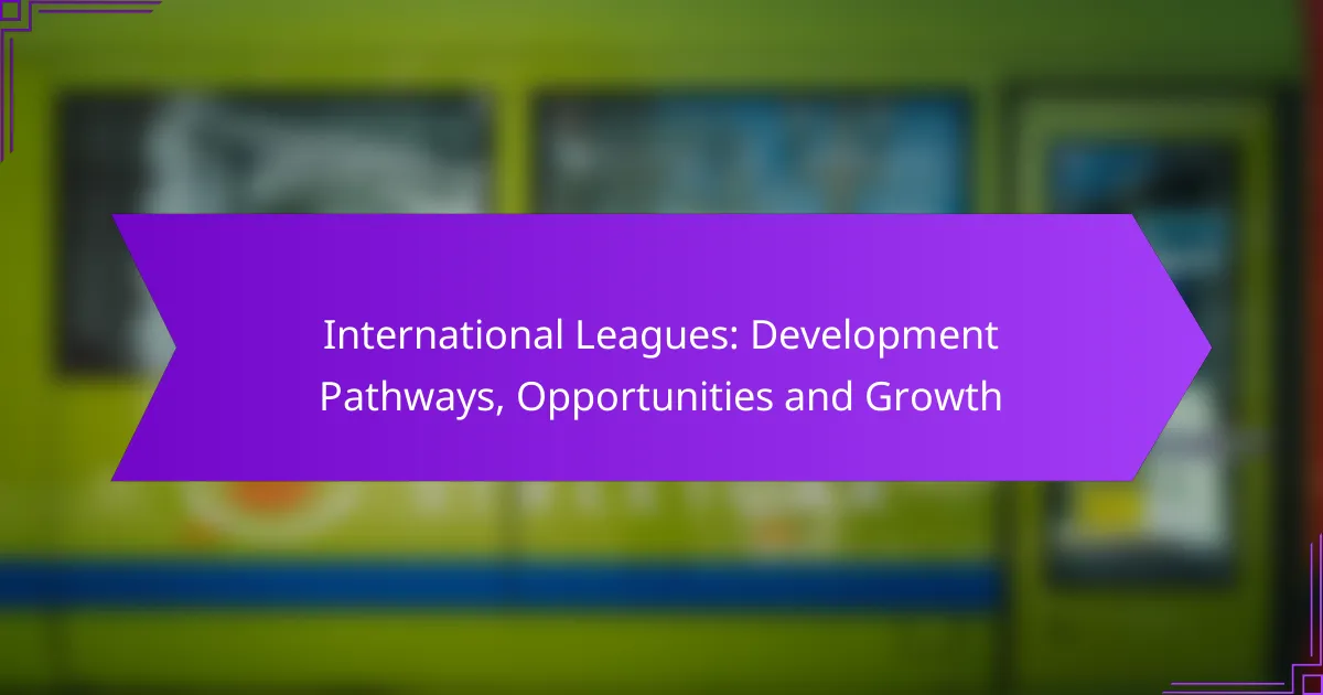 International Leagues: Development Pathways, Opportunities and Growth
