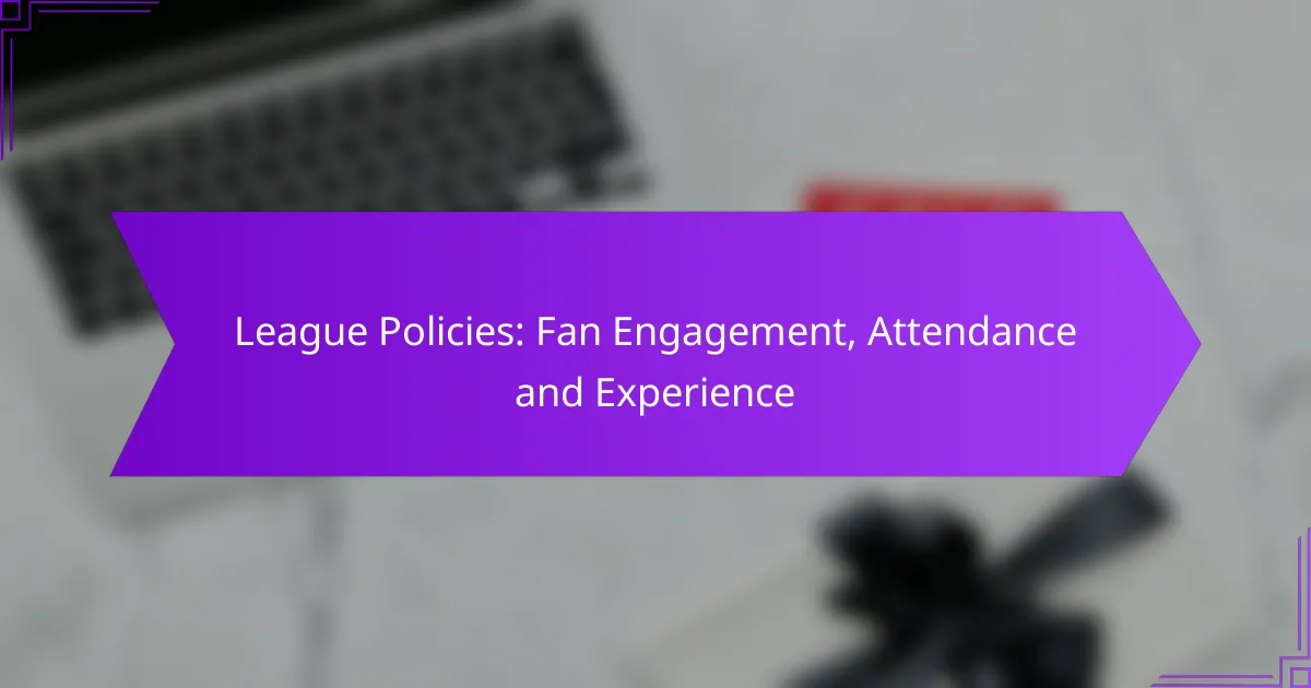 League Policies: Fan Engagement, Attendance and Experience
