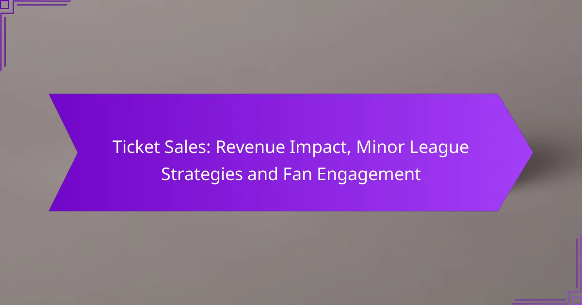 Ticket Sales: Revenue Impact, Minor League Strategies and Fan Engagement