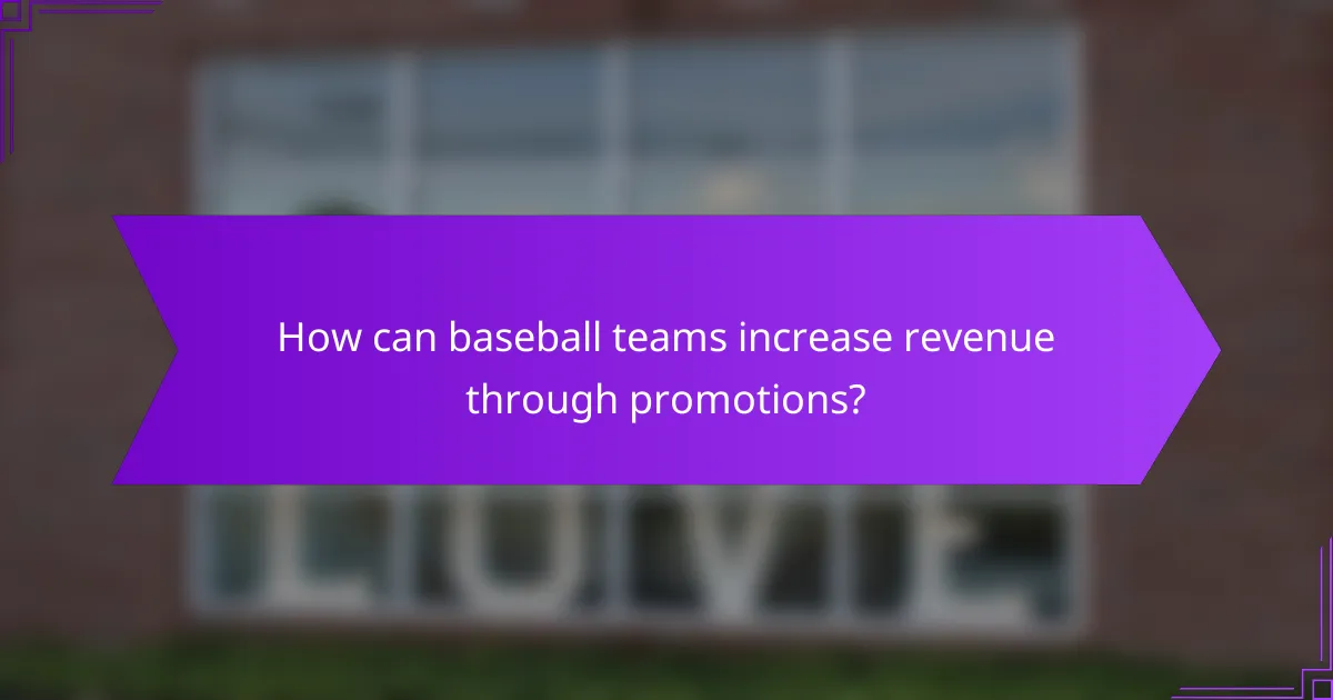 How can baseball teams increase revenue through promotions?