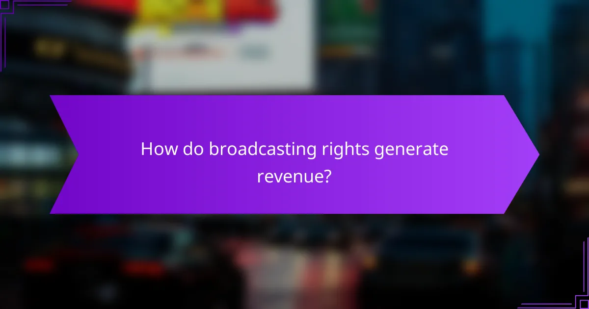 How do broadcasting rights generate revenue?