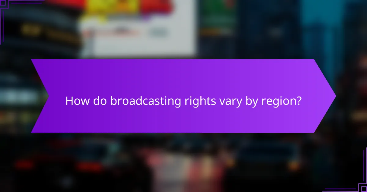 How do broadcasting rights vary by region?