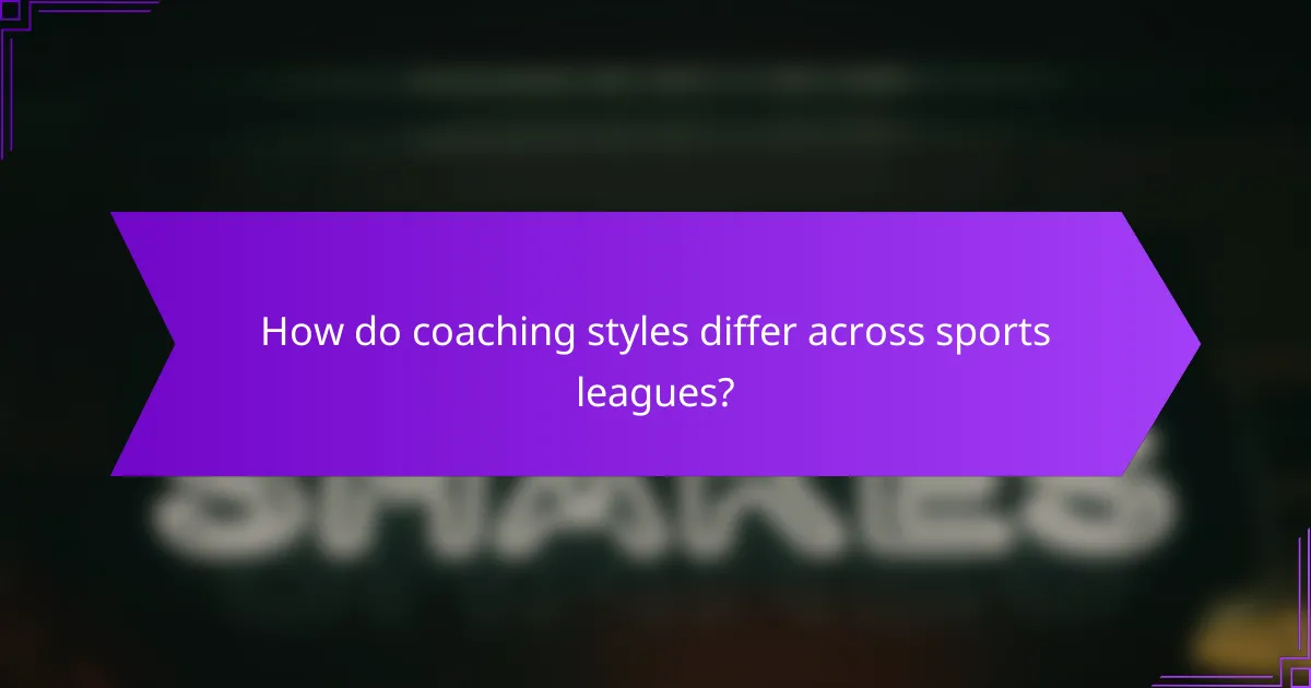 How do coaching styles differ across sports leagues?