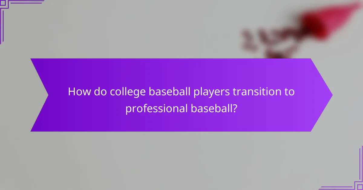 How do college baseball players transition to professional baseball?