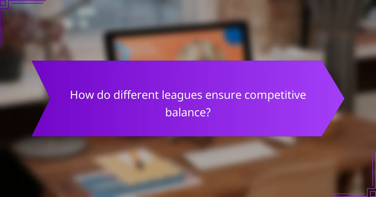 How do different leagues ensure competitive balance?