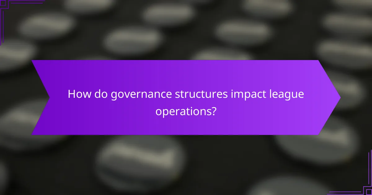 How do governance structures impact league operations?
