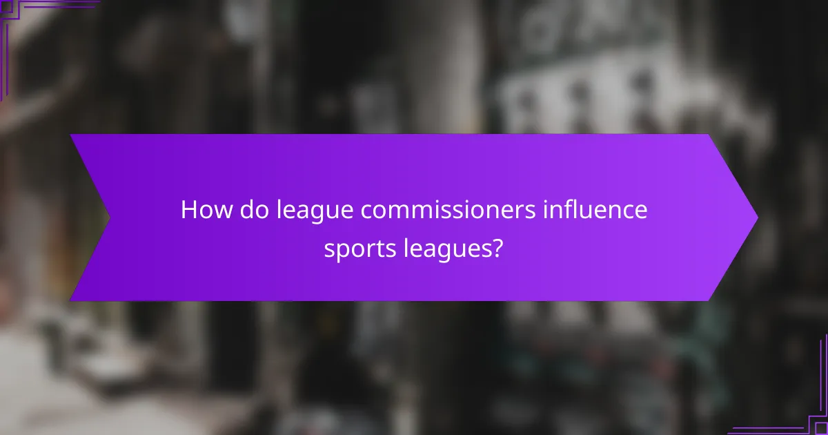 How do league commissioners influence sports leagues?