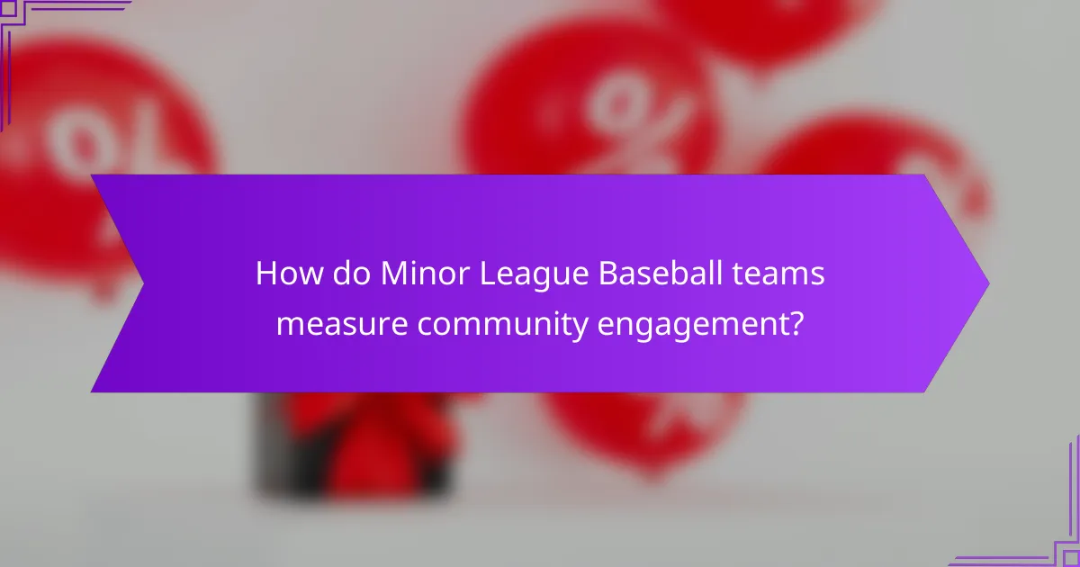 How do Minor League Baseball teams measure community engagement?