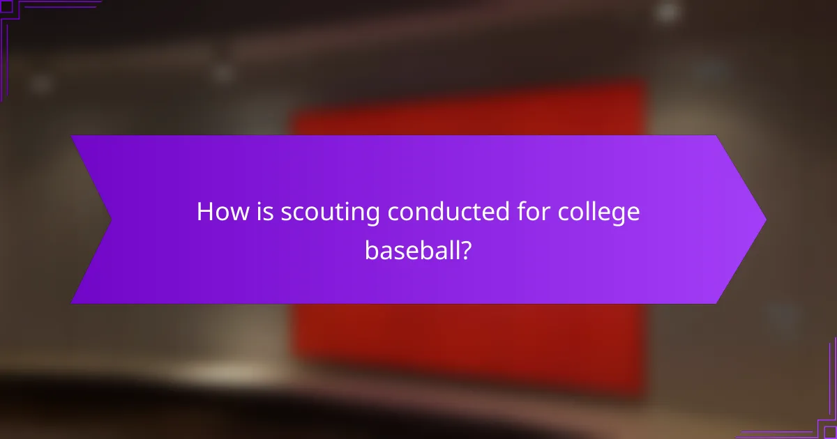How is scouting conducted for college baseball?