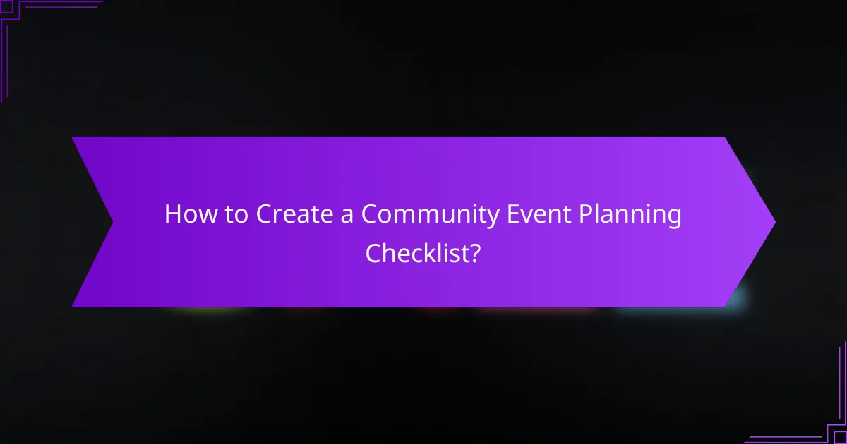 How to Create a Community Event Planning Checklist?