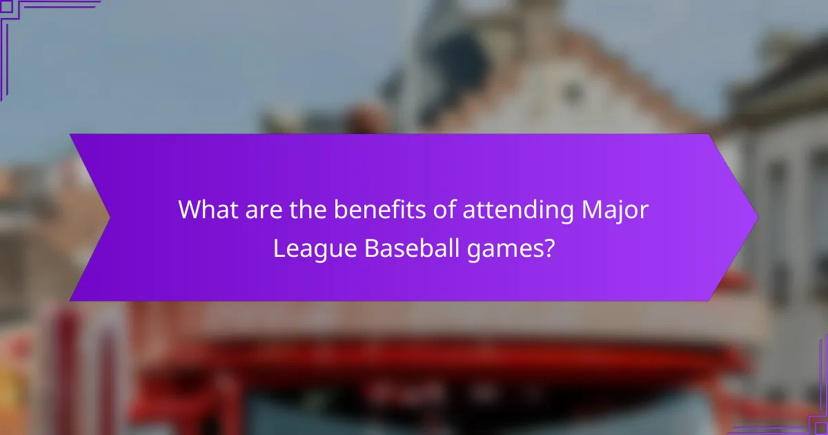 What are the benefits of attending Major League Baseball games?