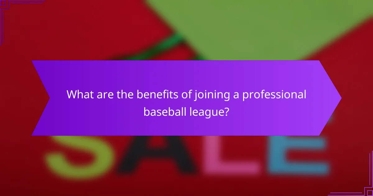 What are the benefits of joining a professional baseball league?