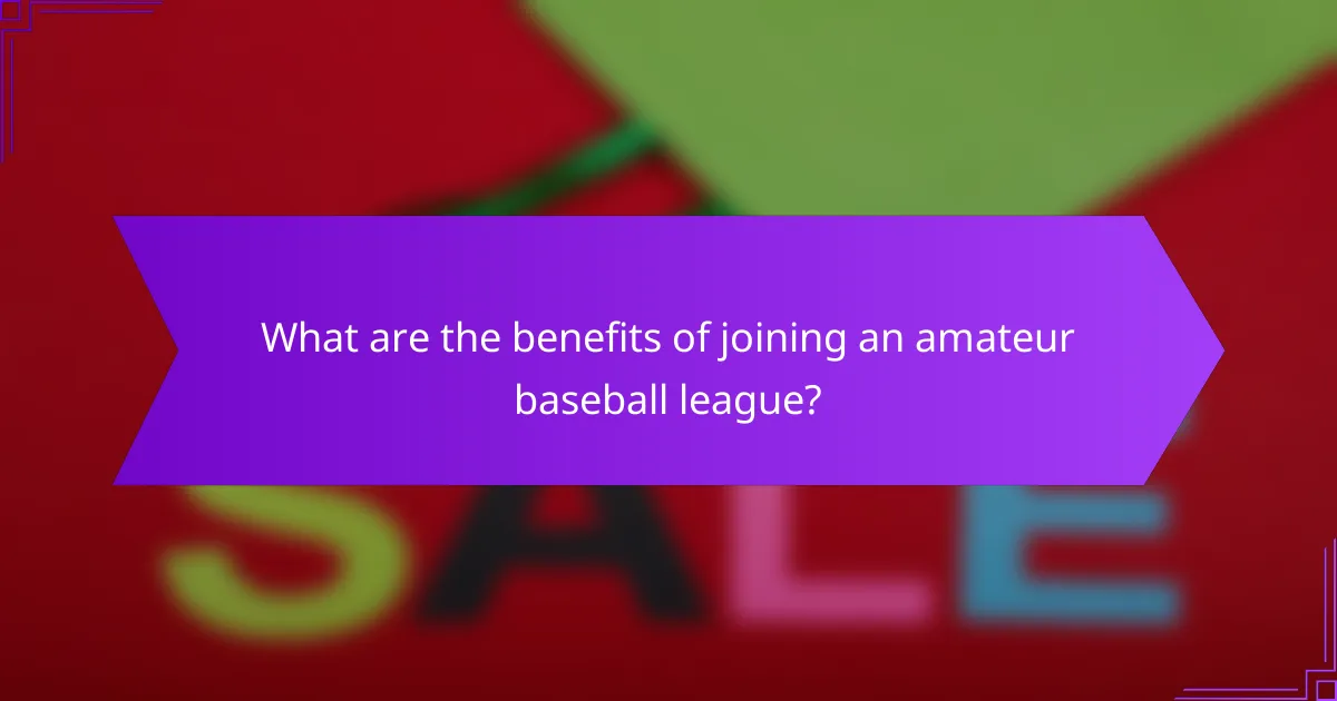 What are the benefits of joining an amateur baseball league?
