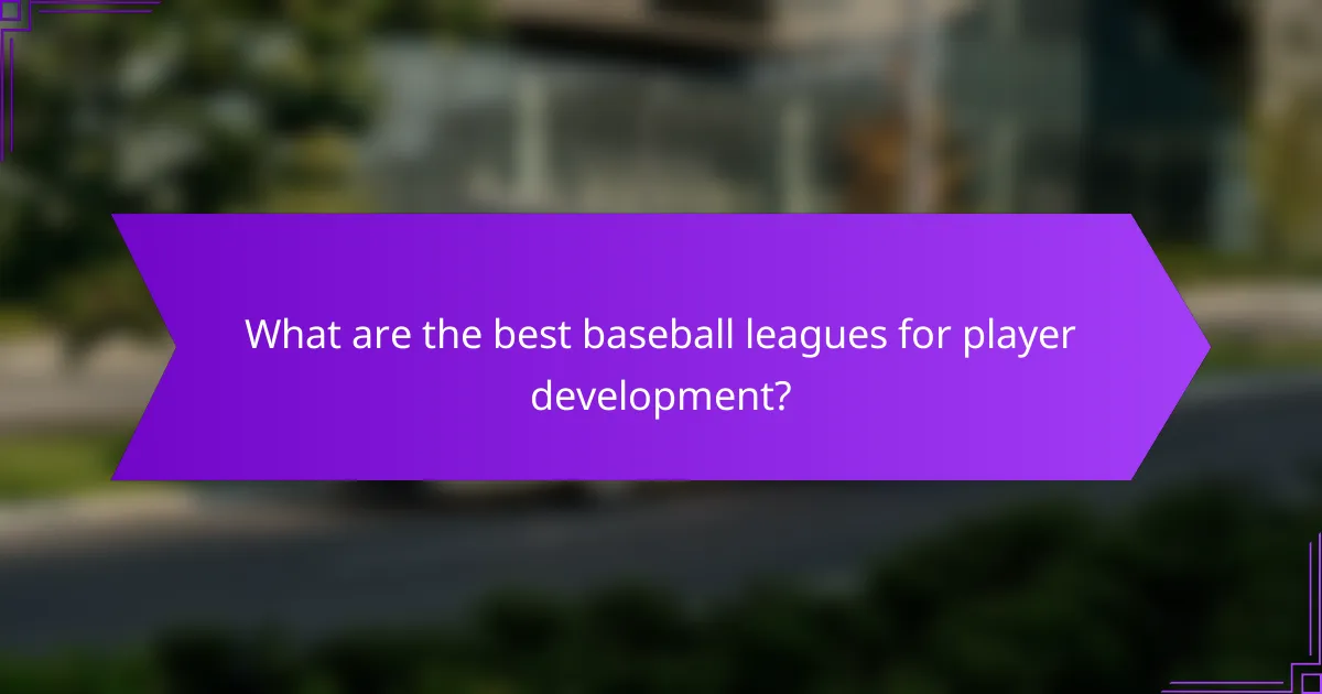 What are the best baseball leagues for player development?