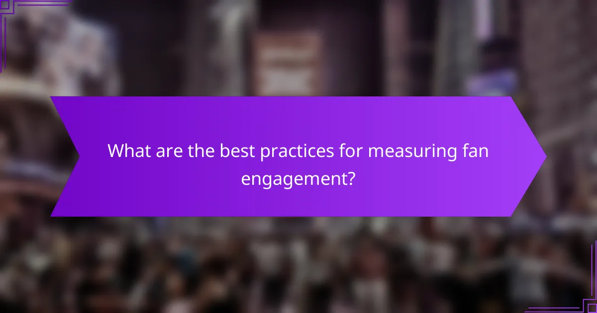 What are the best practices for measuring fan engagement?