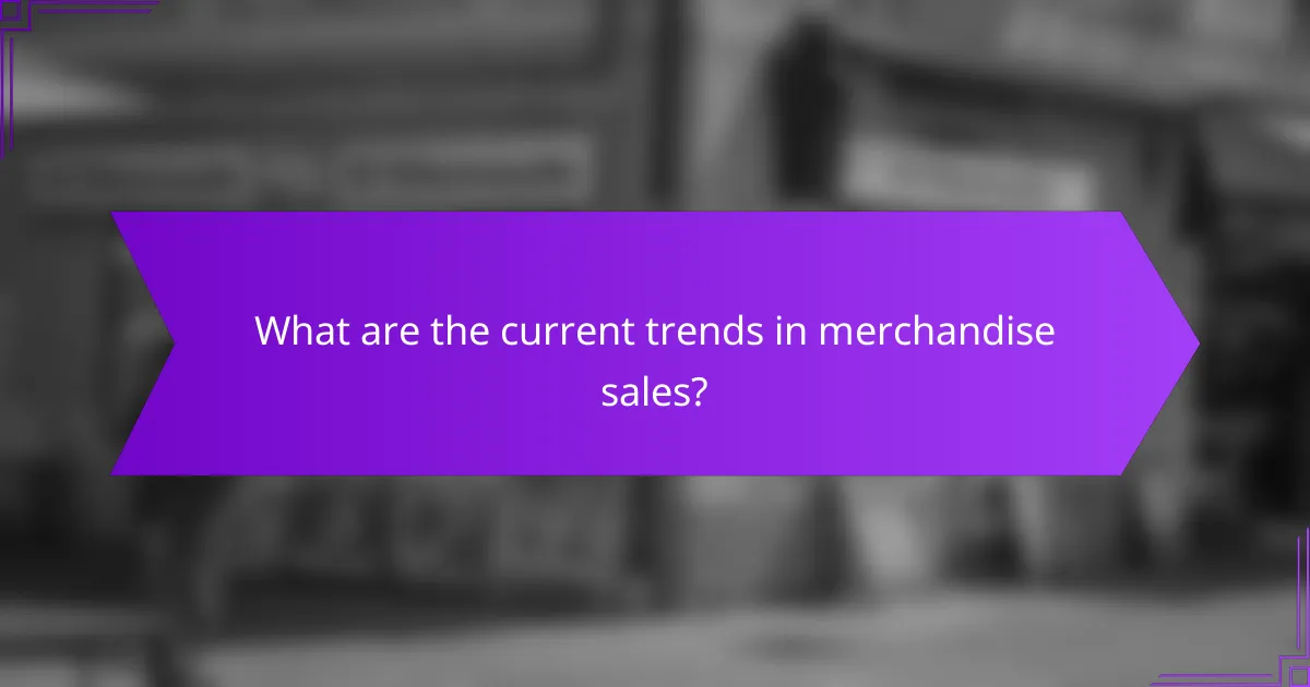 What are the current trends in merchandise sales?
