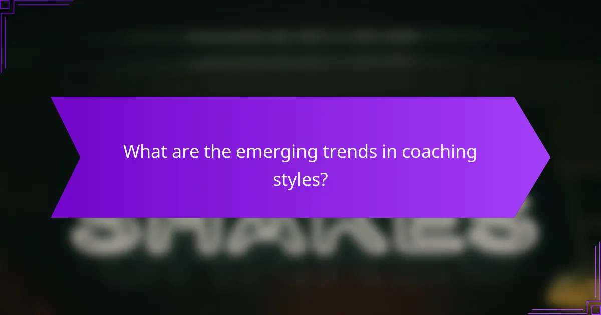What are the emerging trends in coaching styles?