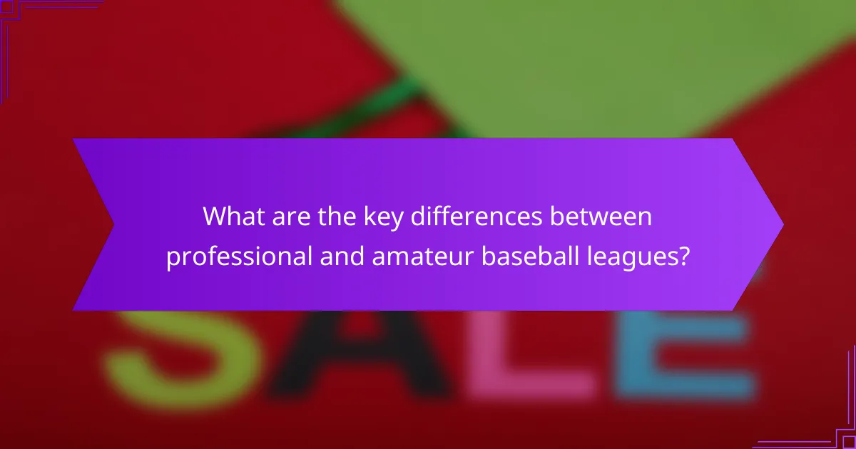 What are the key differences between professional and amateur baseball leagues?