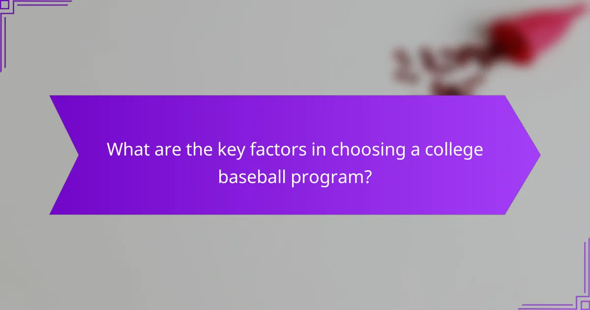 What are the key factors in choosing a college baseball program?