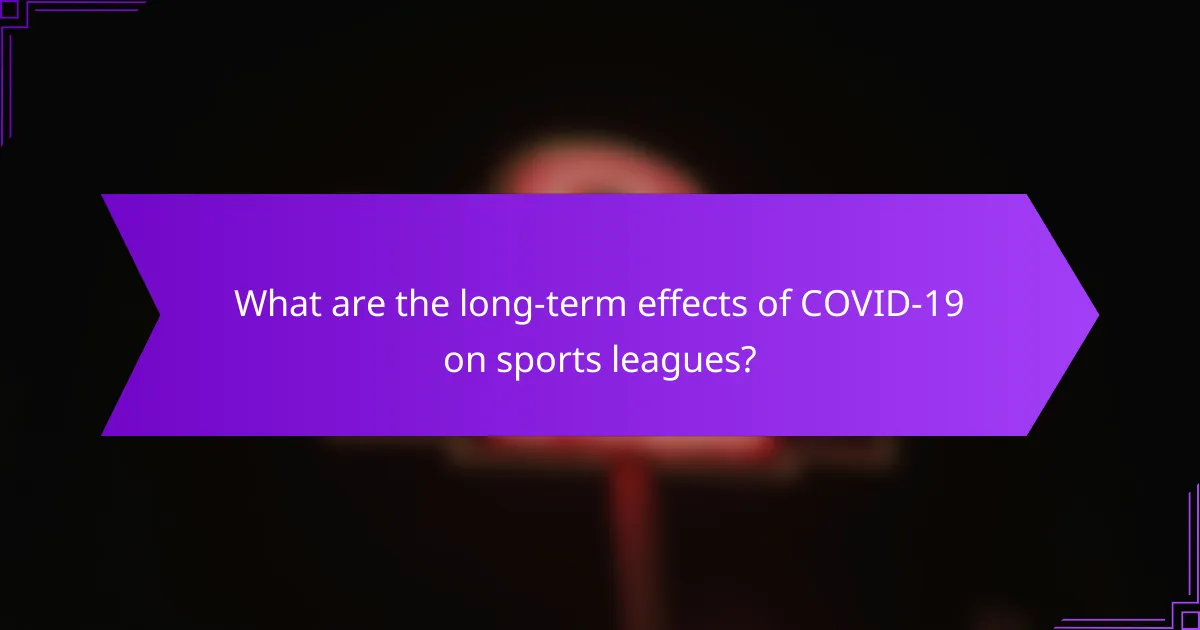 What are the long-term effects of COVID-19 on sports leagues?