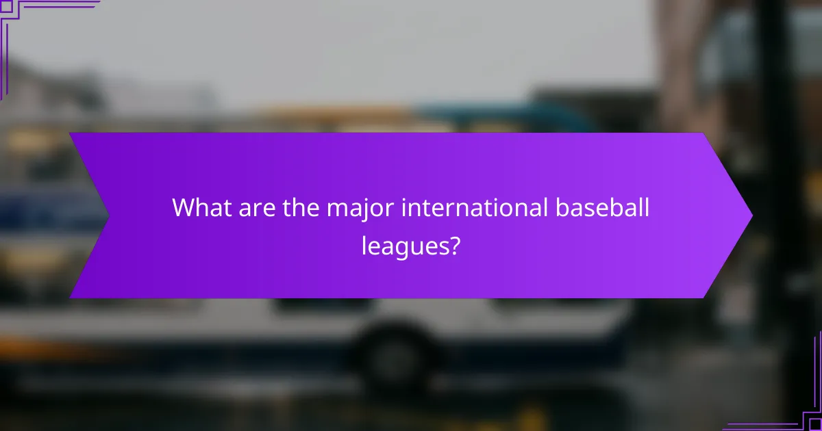 What are the major international baseball leagues?