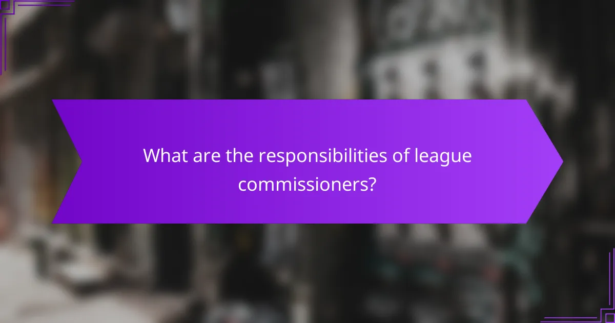 What are the responsibilities of league commissioners?