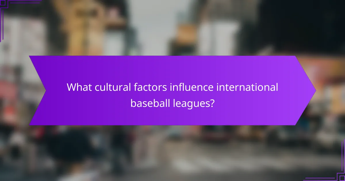 What cultural factors influence international baseball leagues?