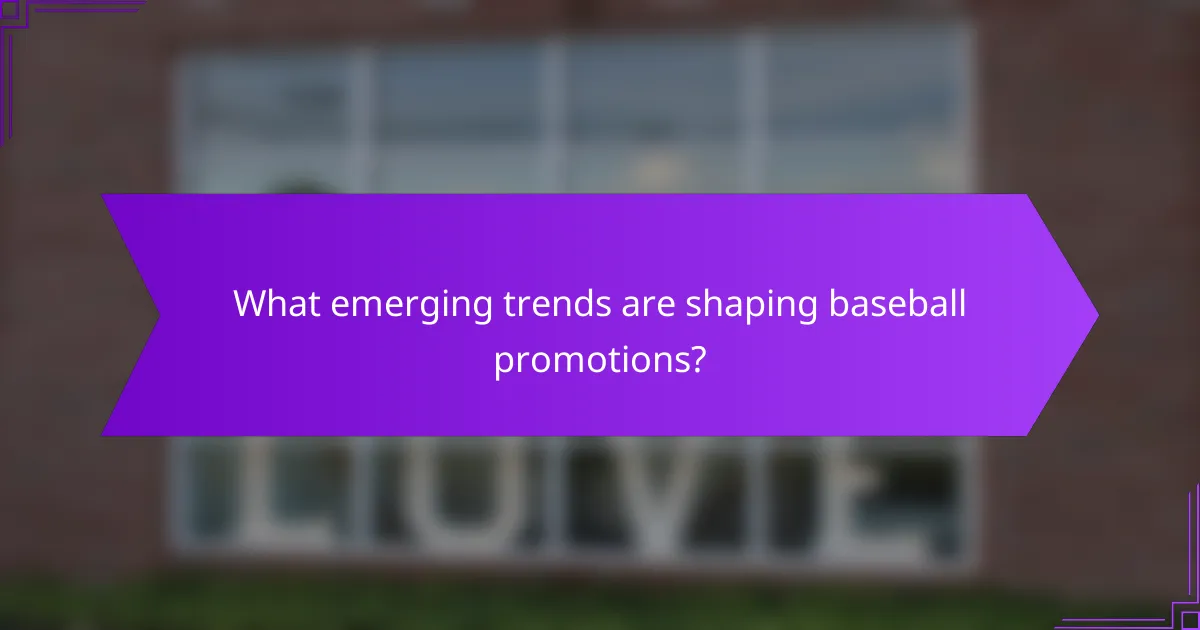 What emerging trends are shaping baseball promotions?