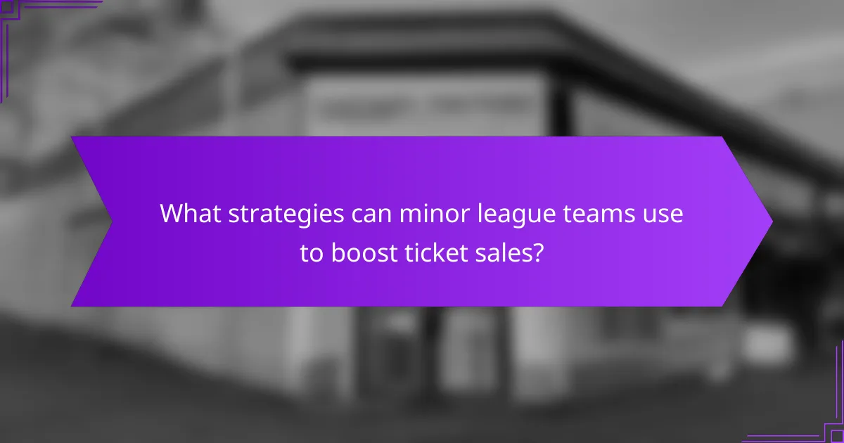 What strategies can minor league teams use to boost ticket sales?