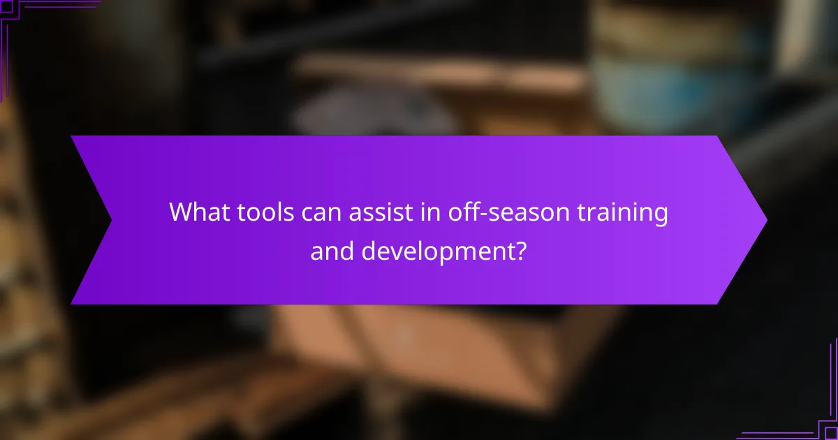 What tools can assist in off-season training and development?