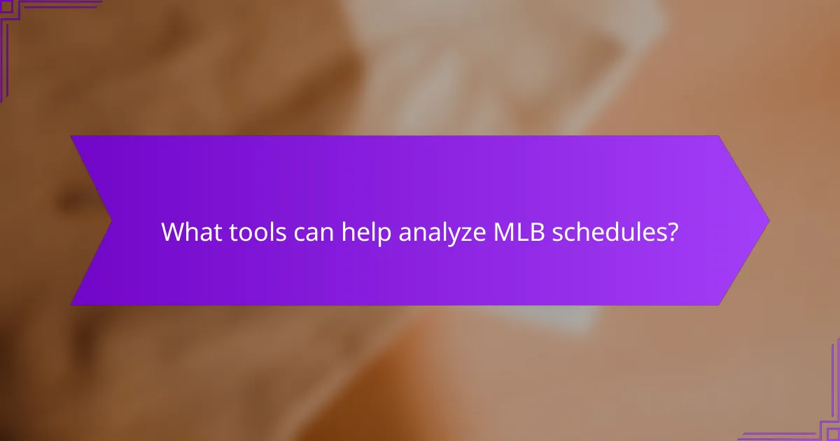 What tools can help analyze MLB schedules?